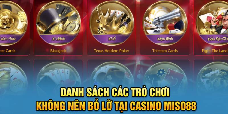 danh-sach-cac-tro-choi-khong-nen-bo-lo-tai-casino-miso88