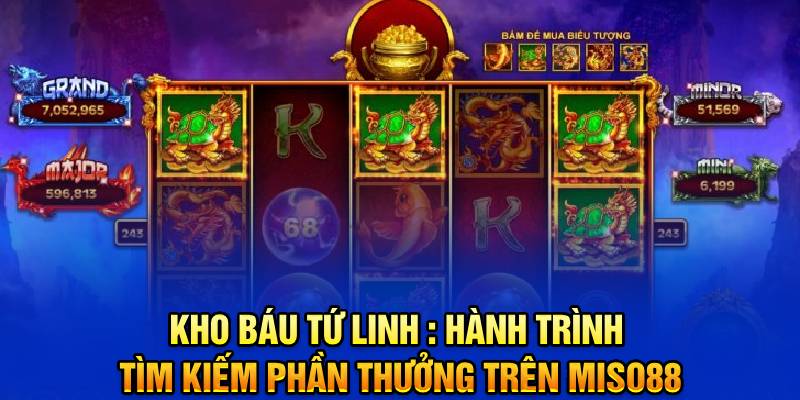 kho-bau-tu-linh-hanh-trinh-tim-kiem-phan-thuong-tren-miso88