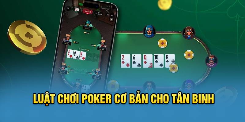 Luật chơi poker cơ bản cho tân binh