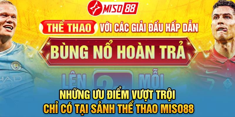 nhung-uu-diem-vuot-troi-chi-co-tai-sanh-the-thao-miso88