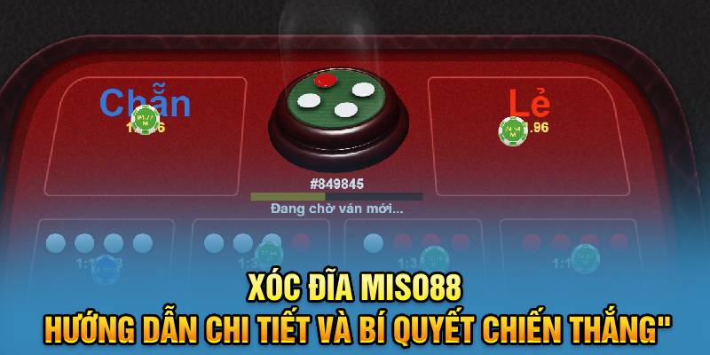 xoc-dia-miso88-huong-dan-chi-tiet-va-bi-quyet-chien-thang