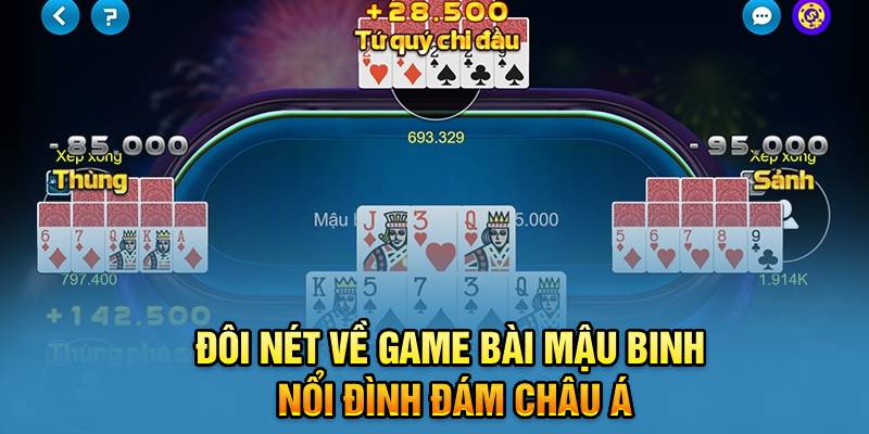 doi-net-ve-game-bai-mau-binh-noi-dinh-dam-chau-a