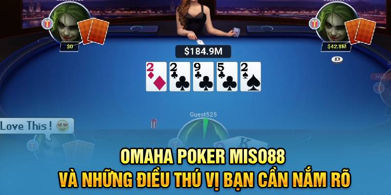 omaha-poker-miso88-va-nhung-dieu-thu-vi-ban-can-nam-ro