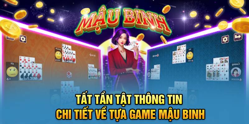 tat-tan-tat-thong-tin-chi-tiet-ve-tua-game-mau-binh