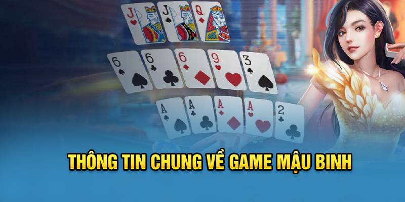 thong-tin-chung-ve-game-mau-binh